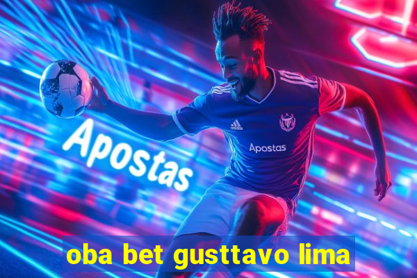 oba bet gusttavo lima